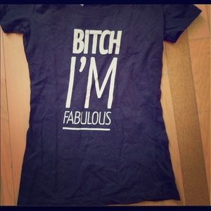 Nwot bitch I’m fabulous tee shirt size small